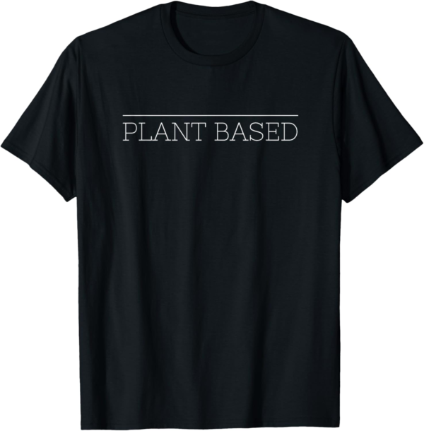 Plant Based Vegan TShirts vegetarian Shirts for vegan people - Image 2